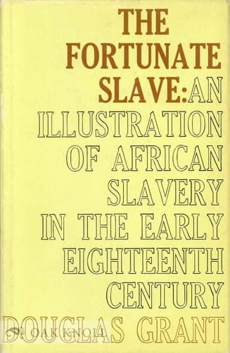 The Fortunate Slave: An Illustration of African Slavery in the Early Eighteenth Century.