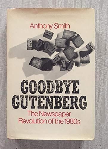 Goodbye Gutenberg: Newspaper Revolution of the 1980's