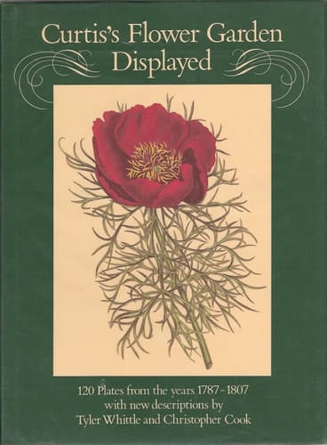 Curtis's Flower Garden Displayed: 120 Plates from the Years 1787-1807 with New Descriptions