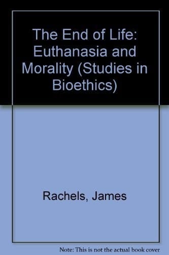 The End of Life: Euthanasia and Morality