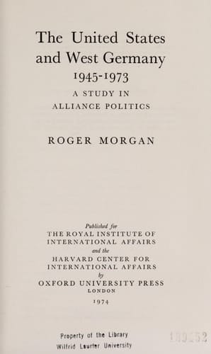 United States and West Germany 1945-1973: A Study in Alliance Politics (Royal Institute of International Affairs Series)