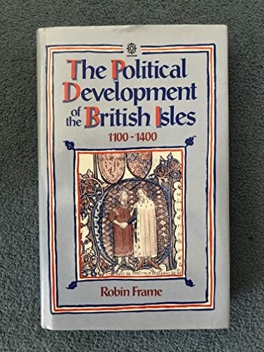 The Political Development of the British Isles 1100-1400