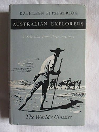 Australian Explorers - A Selection from Their Writings