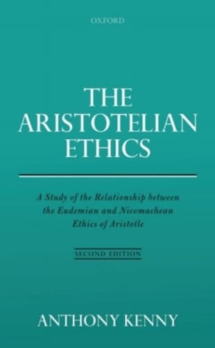 The Aristotelian Ethics: A Study of the Relationship between the Eudemian and Nicomachean Ethics of Aristotle