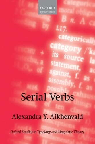 Serial Verbs (Oxford Studies in Typology and Linguistic Theory)