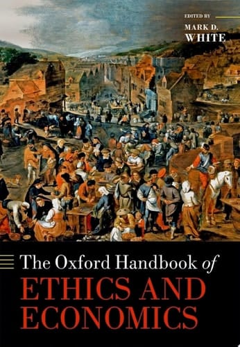 The Oxford Handbook of Ethics and Economics (Oxford Handbooks)
