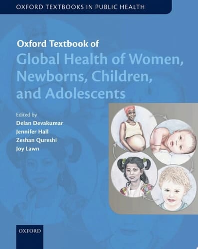 Oxford Textbook of Global Health of Women, Newborns, Children, and Adolescents (Oxford Textbooks in Public Health)
