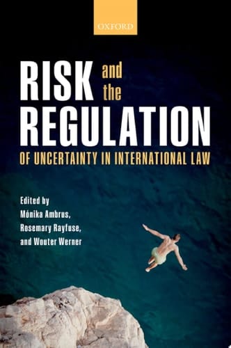 Risk And The Regulation Of Uncertainty In International Law