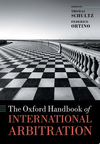The Oxford Handbook of International Arbitration (Oxford Handbooks)