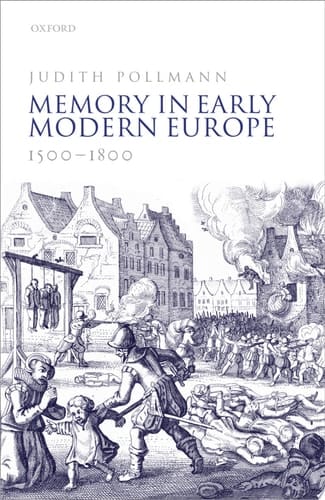 Memory In Early Modern Europe, 1500-1800