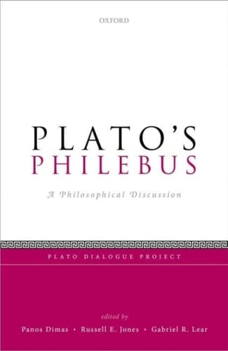 Plato's Philebus: A Philosophical Discussion (Plato Dialogue Project)