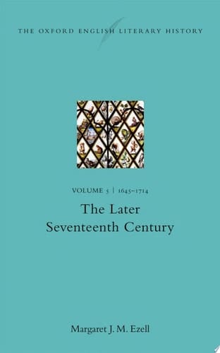 The Oxford English Literary History: Volume 5, 1645-1714, The Later Seventeenth Century