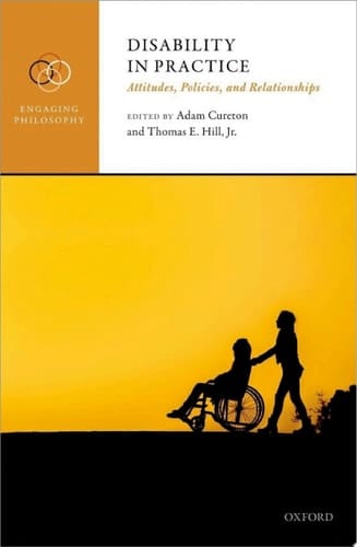 Disability in Practice: Attitudes, Policies, and Relationships (Engaging Philosophy)