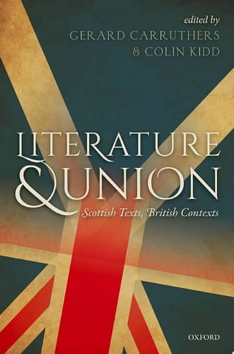 Literature and Union: Scottish Texts, British Contexts