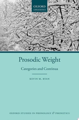 Prosodic Weight: Categories and Continua (Oxford Studies in Phonology and Phonetics Book 3)