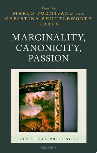 Marginality, Canonicity, Passion (Classical Presences)