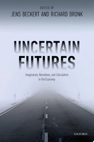 Uncertain Futures: Imaginaries, Narratives, and Calculation in the Economy