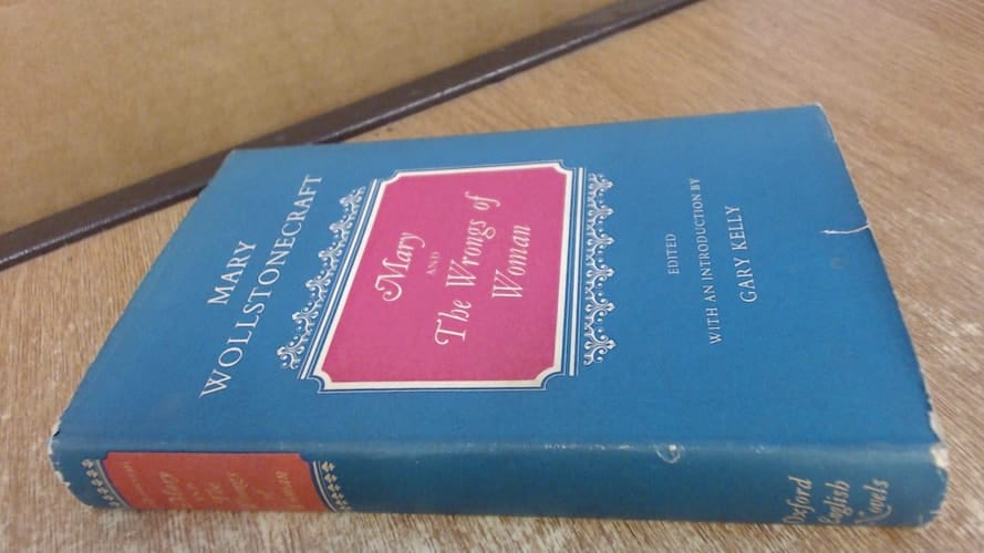 Mary, a Fiction and the Wrongs of Woman (Oxford English Novels)