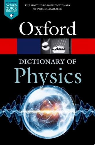 A Dictionary of Physics (Oxford Quick Reference)