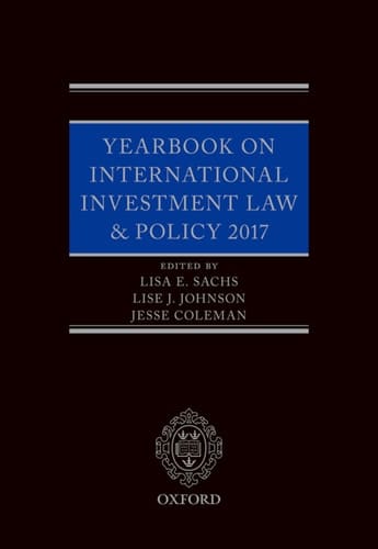 Yearbook on International Investment Law & Policy 2017 (Yearbook on International Investment Law and Policy)