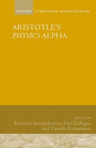 Aristotle's Physics Alpha: Symposium Aristotelicum (Symposia Aristotelica)