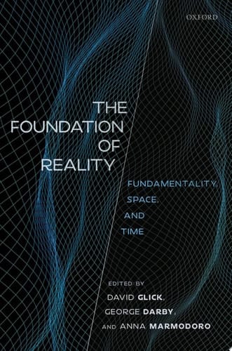 The Foundation Of Reality: Fundamentality, Space, And Time