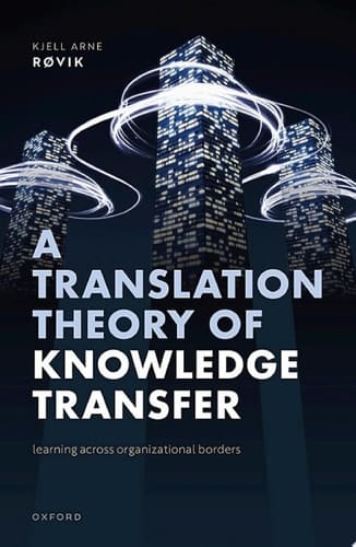 A Translation Theory of Knowledge Transfer: Learning Across Organizational Borders