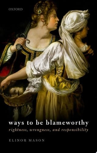 Ways to be Blameworthy: Rightness, Wrongness, and Responsibility
