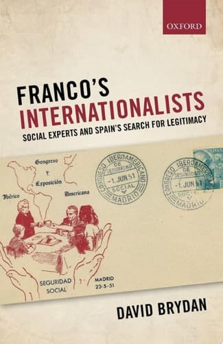 Franco's Internationalists: Social Experts and Spain's Search for Legitimacy