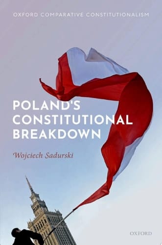 Poland's Constitutional Breakdown (Oxford Comparative Constitutionalism)