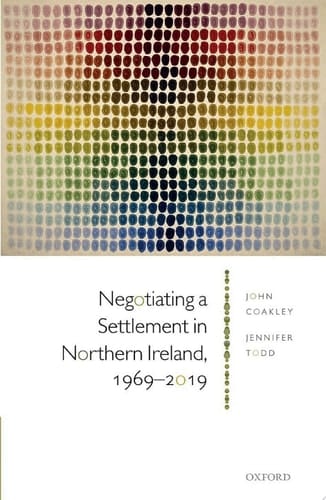 Negotiating a Settlement in Northern Ireland, 1969-2019: From Sunningdale to St Andrews