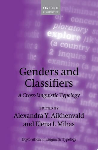 Genders and Classifiers: A Cross-Linguistic Typology (Explorations in Linguistic Typology)