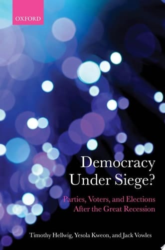 Democracy Under Siege?: Parties, Voters, And Elections After The Great Recession