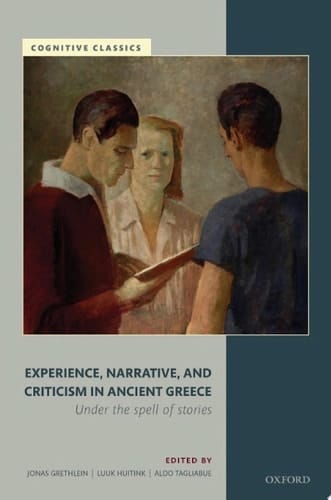 Experience, Narrative, and Criticism in Ancient Greece: Under the Spell of Stories (Cognitive Classics)