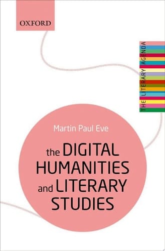 The Digital Humanities and Literary Studies (The Literary Agenda)