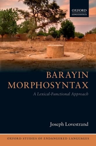 Barayin Morphosyntax: A Lexical-Functional Approach (Oxford Studies of Endangered Languages Book 7)