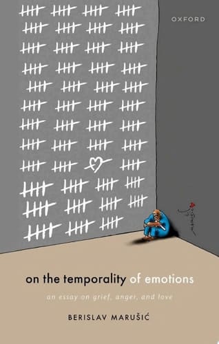 On the Temporality of Emotions: An Essay on Grief, Anger, and Love