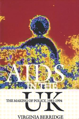 AIDS in the UK: The Making of Policy, 1981-1994