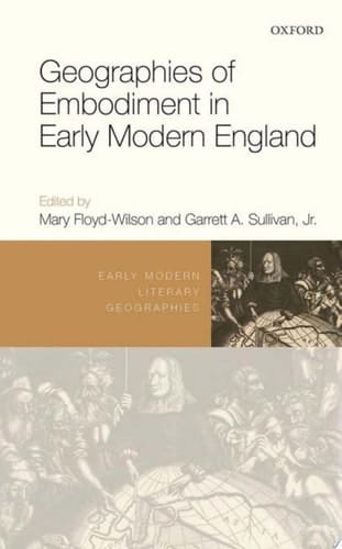 Geographies Of Embodiment In Early Modern England