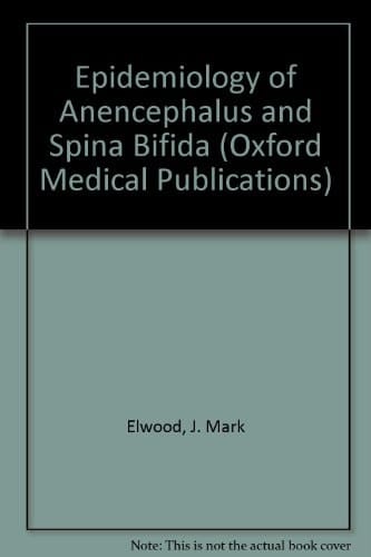 Epidemiology of Anencephalus and Spina Bifida (Oxford Medical Publications)