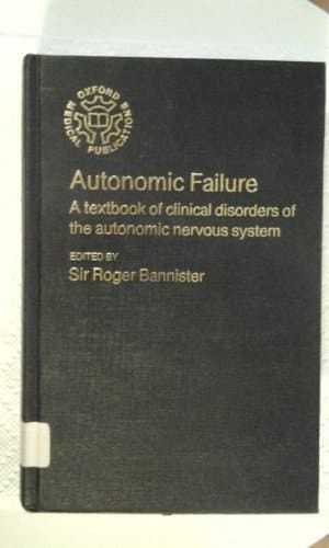 Autonomic Failure: A Textbook of Clinical Disorders of the Autonomic Nervous System (Oxford Medical Publications)