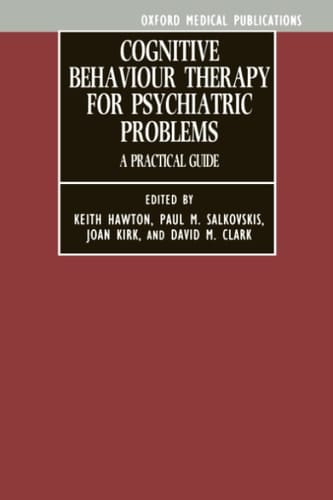 Cognitive Behaviour Therapy for Psychiatric Problems: A Practical Guide