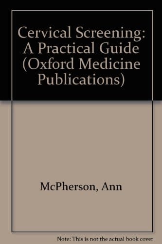 Cervical Screening: A Practical Guide (Practical Guides for General Practice)