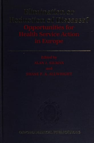 Elimination or Reduction of Diseases?: Opportunities for Health Service Action in Europe (Oxford Medical Publications)