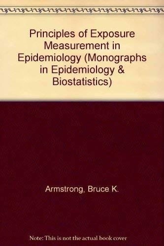 Principles of Exposure Measurement in Epidemiology (Monographs in Epidemiology and Biostatistics, 21)