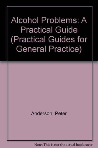 Alcohol Problems (Practical Guides for General Practice, 5)