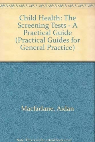 Child Health: The Screening Tests (Practical Guides for General Practice, 11)