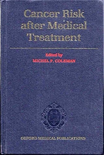 Cancer Risk after Medical Treatment (Oxford Medical Publications)