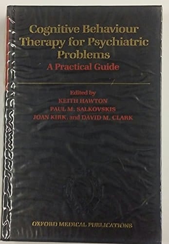 Cognitive Behaviour Therapy for Psychiatric Problems: A Practical Guide (Oxford Medical Publications)