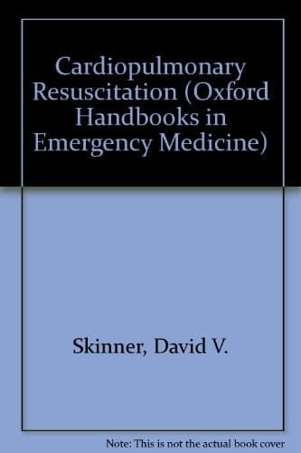 Cardiopulmonary Resuscitation (Oxford Handbooks in Emergency Medicine, 4)
